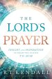 The Lord s Prayer: Insight and Inspiration to Draw You Closer to Him Hot on Sale