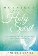 Mornings With the Holy Spirit : Listening Daily to the Still, Small Voice of God Online Sale