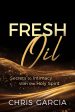 Fresh Oil: Secrets to Intimacy with the Holy Spirit Online Hot Sale