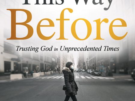 We’ve Never Been This Way Before: Trusting God in Unprecedented Times Hot on Sale