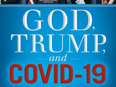 God, Trump, and COVID-19: How the Pandemic is Affecting Christians, the World, and America s 2020 Election For Sale