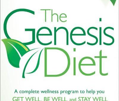 The Genesis Diet : A Complete Wellness Program to Help you Get Well, Be Well, and Stay Well Hot on Sale