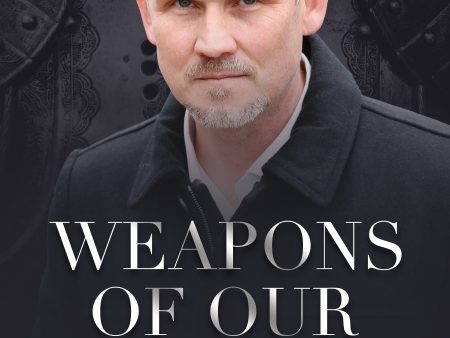 Weapons of Our Warfare: Unleashing the Power of the Armor of God Hot on Sale