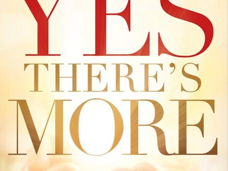 Yes, There s More: A Return to Childlike Faith and a Deeper Experience of God Hot on Sale