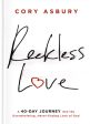 Reckless Love: A 40-Day Journey Into the Overwhelming, Never-Ending Love of God Supply