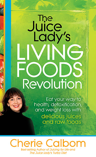 The Juice Lady s Living Foods Revolution: Eat Your Way to Health, Detoxification, and Weight Loss with Delicious Juices and Raw Foods Cheap