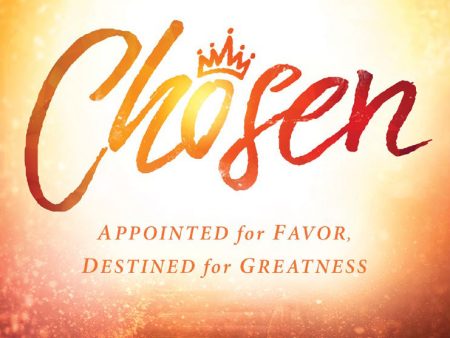 Chosen: Appointed for Favor, Destined for Greatness For Discount