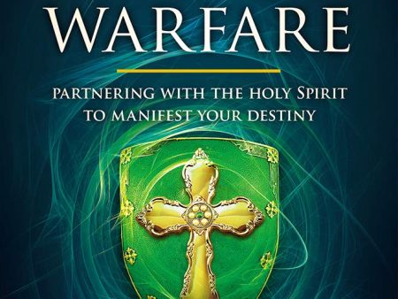 Prophetic Spiritual Warfare: Partnering With the Holy Spirit to Manifest Your Destiny For Cheap