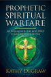 Prophetic Spiritual Warfare: Partnering With the Holy Spirit to Manifest Your Destiny For Cheap