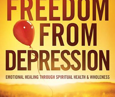 Freedom from Depression: Emotional Healing Through Spiritual Health and Wholeness For Cheap