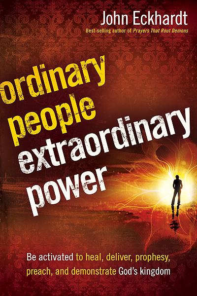 Ordinary People, Extraordinary Power: Be Activated to Heal, Deliver, Prophesy, Preach, and Demonstrate God s Kingdom Hot on Sale