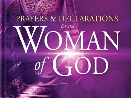 Prayers and Declarations for the Woman of God: Confront Strongholds and Stand Firm Against the Enemy Hot on Sale