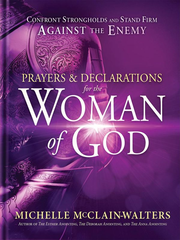 Prayers and Declarations for the Woman of God: Confront Strongholds and Stand Firm Against the Enemy Hot on Sale