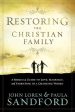 Restoring the Christian Family: A Biblical Guide to Love, Marriage, and Parenting in a Changing World For Cheap