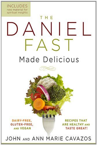 The Daniel Fast Made Delicious: Dairy-Free, Gluten-Free & Vegan Recipes That Are Healthy and Taste Great! Sale