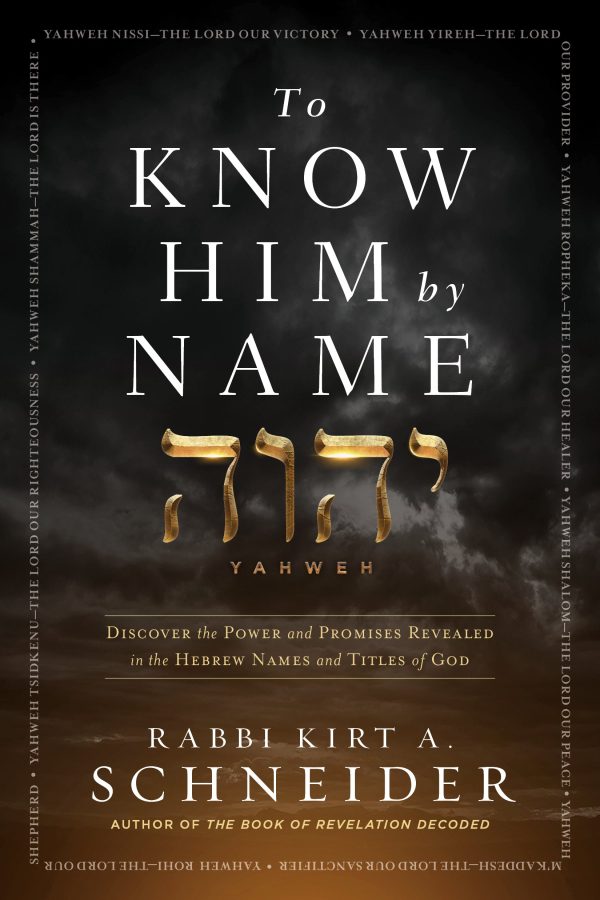 To Know Him by Name: Discover the Power and Promises in the Hebrew Names and Titles of God - Trade Paper Fashion