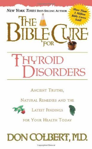 The Bible Cure for Thyroid Disorders: Ancient Truths, Natural Remedies and the Latest Findings for Your Health Today Supply