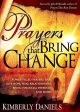 Prayers That Bring Change: Power-filled Prayers That Give Hope, Heal Relationships, Bring Financial Freedom and More! For Sale