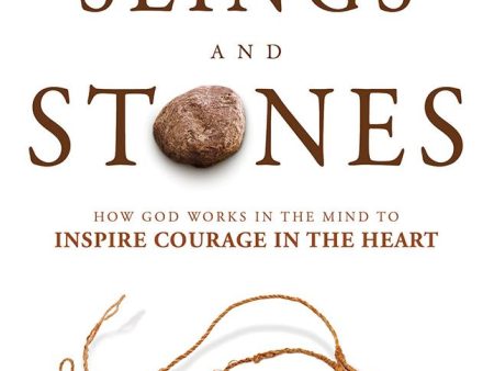 Slings and Stones: How God Works in the Mind to Inspire Courage in the Heart Supply