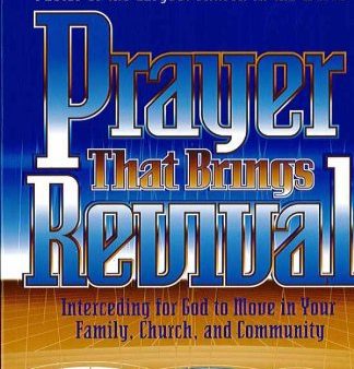 Prayer That Brings Revival : Interceding for God to Move in Your Family, Church, and Community For Sale