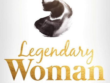 Legendary Woman: Partnering with God to Become the Heroine of Your Own Story Sale