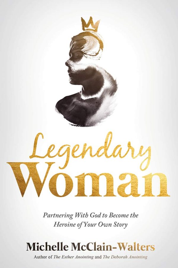 Legendary Woman: Partnering with God to Become the Heroine of Your Own Story Sale