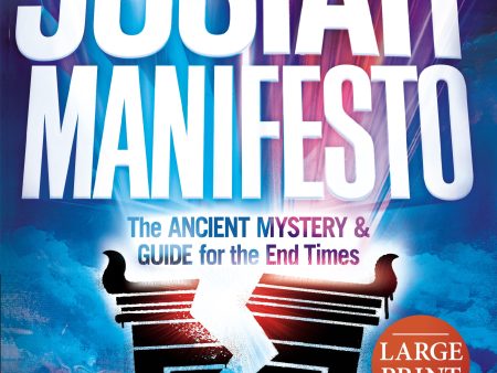 The Josiah Manifesto - Large Print - The Ancient Mystery & Guide for the End Times on Sale