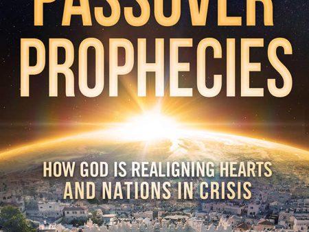 DVD - The Passover Prophecies : How God is Realigning Hearts and Nations in Crisis Online Hot Sale