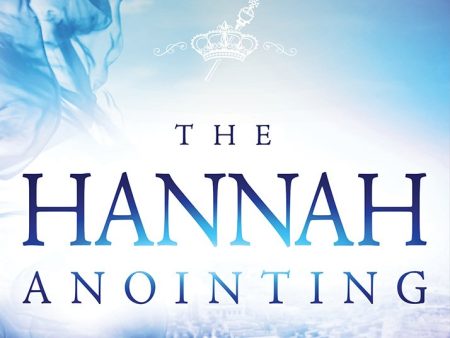 The Hannah Anointing: Becoming a Woman of Resilience, Fulfillment, and Fruitfulness Cheap