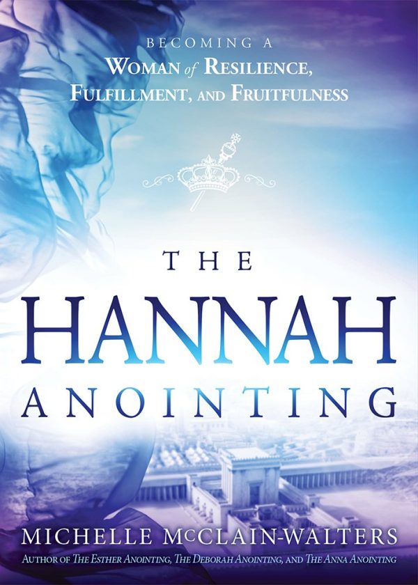 The Hannah Anointing: Becoming a Woman of Resilience, Fulfillment, and Fruitfulness Cheap