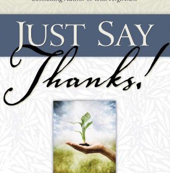 Just Say Thanks: Cultivating Gratitude Deepens Intimacy With God Sale