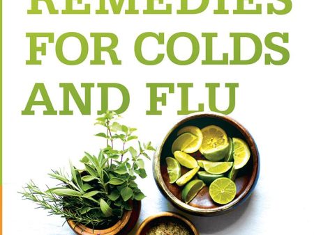 21 Secret Remedies for Colds and Flu: Build Your Immune System and Stay Healthy—Naturally! on Sale