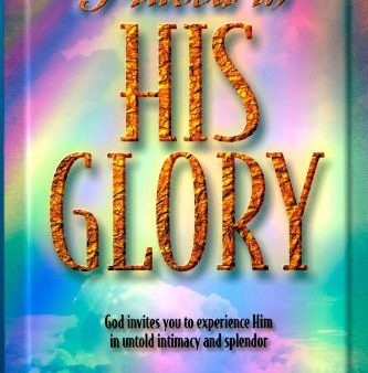 Placed In His Glory: God Invites You to Experience Him in Untold Intimacy and Splendor Sale