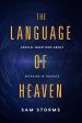 The Language of Heaven: Crucial Questions About Speaking in Tongues Online now