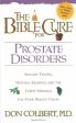 The Bible Cure for Prostate Disorders : Ancient Truths, Natural Remedies and the Latest Findings for Your Health Today Online now