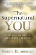 The Supernatural You : Living from the Well of God s Spirit Within You Supply