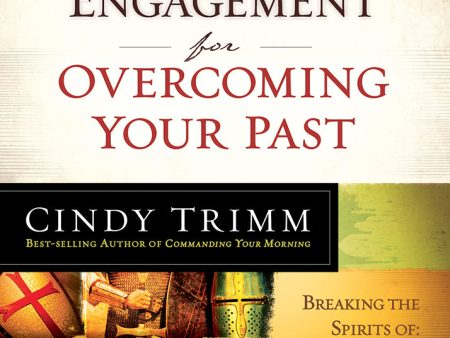 The Rules of Engagement for Overcoming Your Past : Breaking Free From Guilt, Rejection, Abuse, and Betrayal For Discount