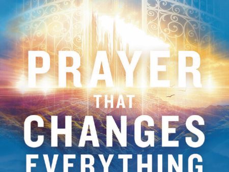 Prayer That Changes Everything: 5 Principles to Activate Your Faith Online Hot Sale