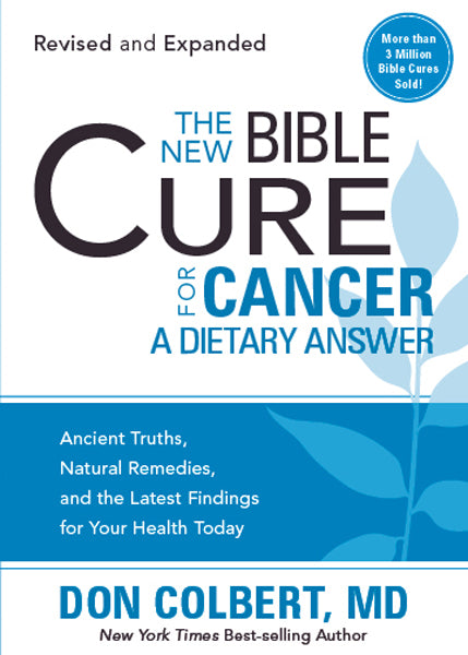 The New Bible Cure for Cancer: Ancient Truths, Natural Remedies, and the Latest Findings for Your Health Today Online