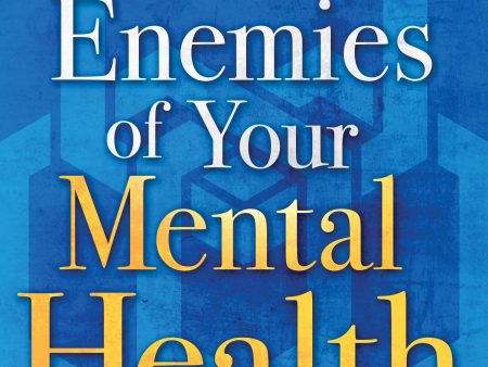 The Three Enemies of Your Mental Health: Gain Lasting Victory Over the Devil, the Flesh, and the World Online Sale