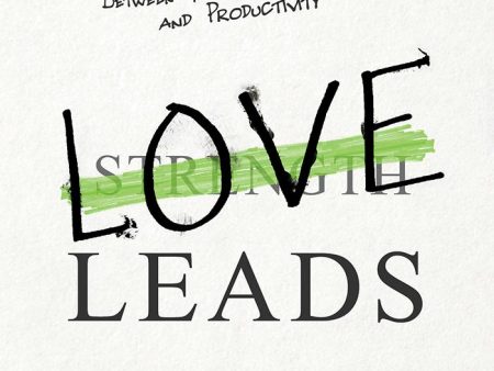 Love Leads: The Spiritual Connection Between Your Relationships and Productivity Hot on Sale