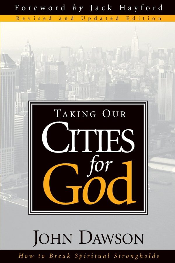 Taking Our Cities for God - Revised: How to Break Spiritual Strongholds Online Sale