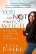 You Are Not What You Weigh - REVISED : End Your War With Food and Discover Your True Value Online Sale