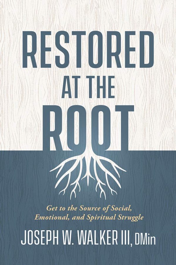 Restored at the Root: Get to the Source of Social, Emotional, and Spiritual Struggle Fashion