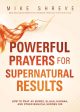 Powerful Prayers for Supernatural Results: How to Pray as Moses, Elijah, Hannah, and Other Biblical Heroes Did For Sale