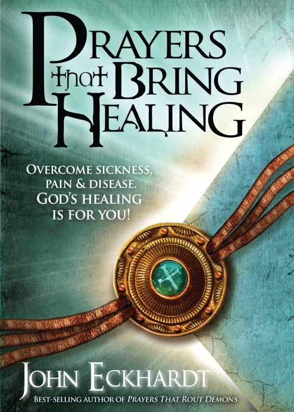 Prayers That Bring Healing: Overcome Sickness, Pain, and Disease, God s Healing is For You! Hot on Sale