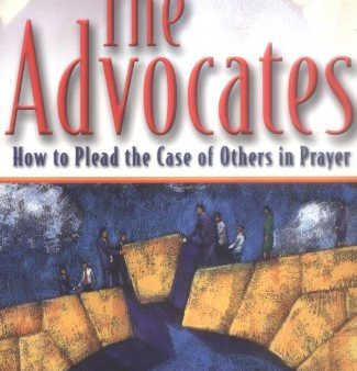 The Advocates: How to Plead the Case of Others in Prayer For Discount