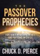 The Passover Prophecies : How God Is Realigning Hearts and Nations in Crisis For Discount