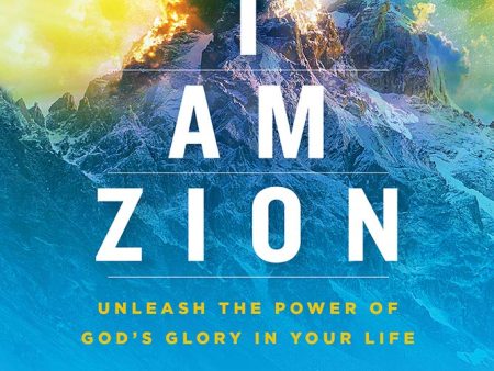 I Am Zion: Unleash the Power of God’s Glory in Your Life Fashion