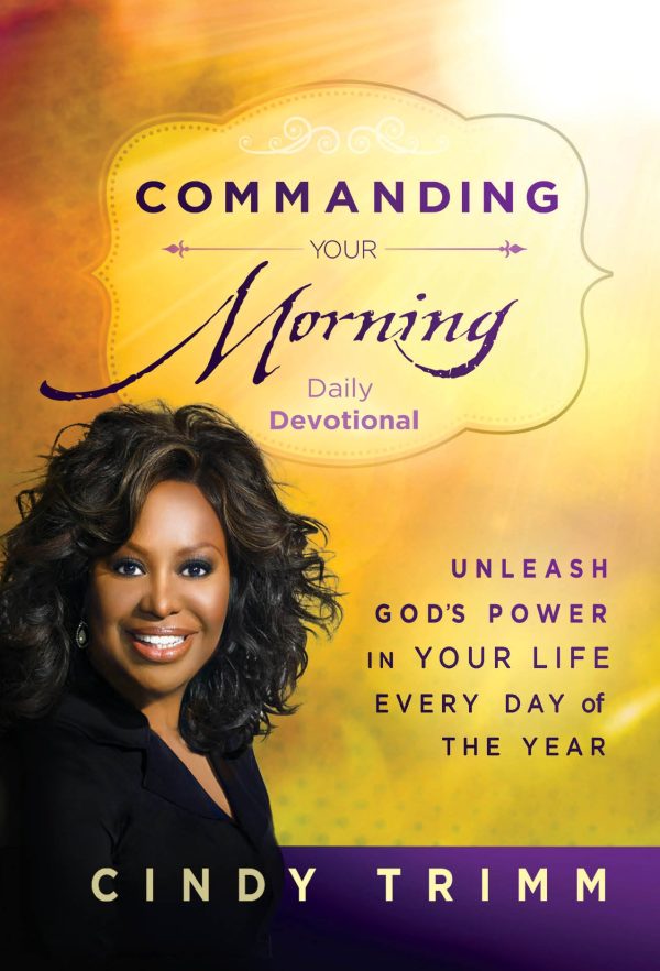 Commanding Your Morning Daily Devotional: Unleash God s Power in Your Life—Every Day of the Year on Sale